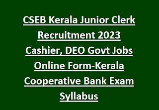 CSEB Kerala Junior Clerk Recruitment 2024 Cashier, DEO Govt Jobs Online Form-Kerala Cooperative Bank Exam Syllabus
