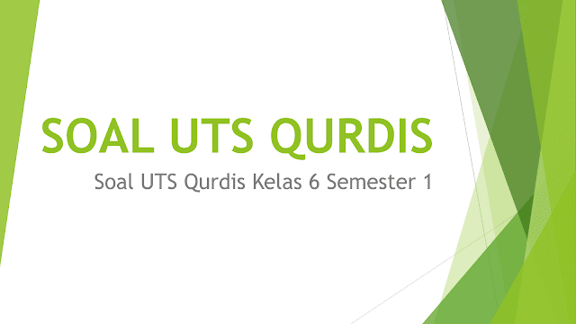 Soal UTS Qurdis Kelas 6 Semester 1 MI