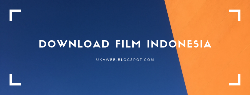 Download Kumpulan Film Indonesia Update Terbaru