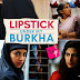 Lipstick Under My Burkha is Bold But Not Feminist - a must watch