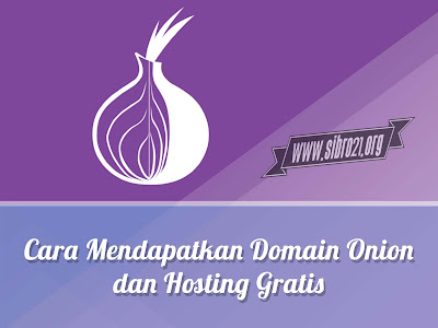 Cara Mendapatkan Domain Onion dan Hosting Gratis
