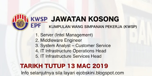 Jawatan Kosong Kumpulan Wang Simpanan Pekerja (KWSP) - 13 Mac 2019