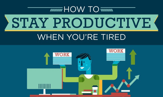 How To Stay Productive When You're Tired