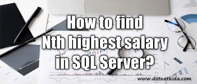 Find The Nth Highest Salary In SQL Server