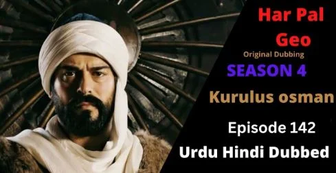 Recent,kurulus osman urdu season 4 episode 142 in Urdu,kurulus osman urdu season 4 episode 142 in Urdu and Hindi Har Pal Geo,kurulus osman season 4 urdu Har pal Geo,
