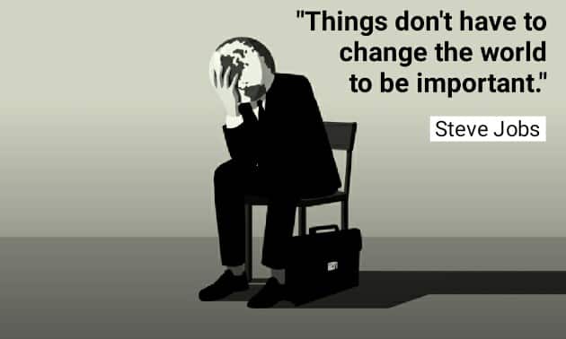 Things don't have to change the world to be important.