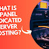 What is  cPanel Dedicated Server?