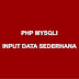 Input Data Sederhana PHP MYSQLI 