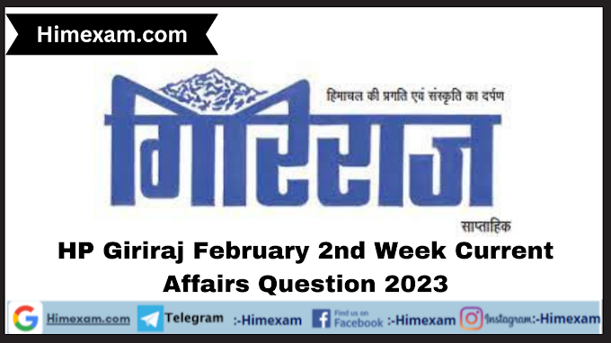 HP Giriraj February 2nd Week Current Affairs Question 2023