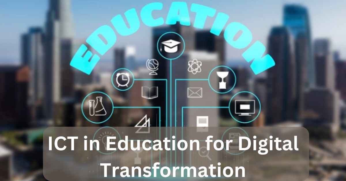 ICT in Education for Digital Transformation