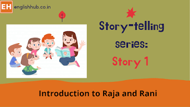 Story-telling series: introduction to Raja and Rani