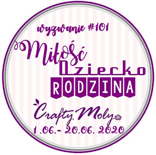 https://craftymoly.blogspot.com/2020/06/wyzwanie-101-miosc-dziecko-rodzina.html