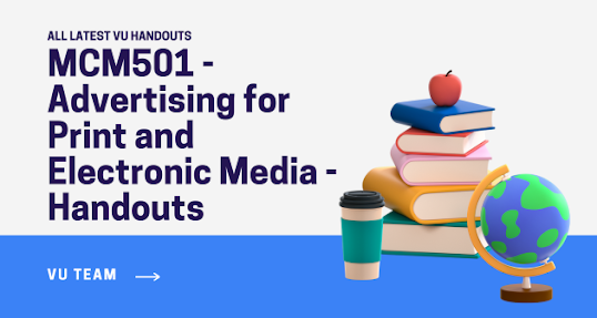 MCM501 - Advertising for Print and Electronic Media - Handouts