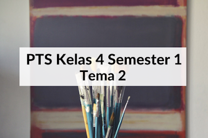 Soal PTS Kelas 4 Semester 1 Tema 2 dan Kunci Jawaban