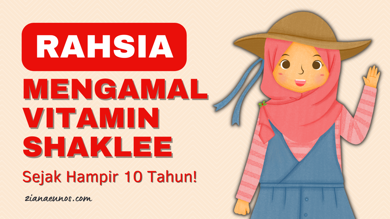 Rahsia Tahan Lama Mengamal Vitamin Shaklee Hampir 10 Tahun!