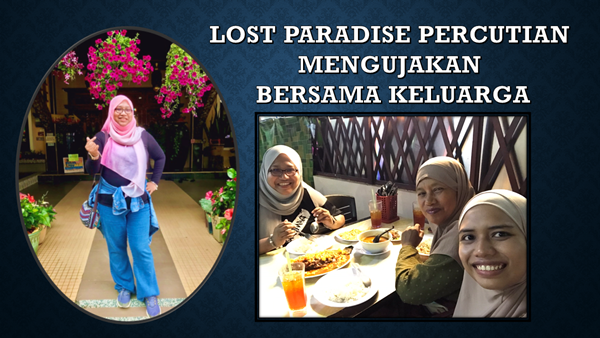 Lost Paradise Percutian Mengujakan Bersama Keluarga