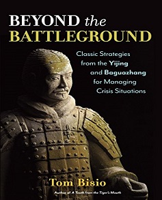 Beyond the Battleground Classic Strategies from the Yijing and Baguazhang for Managing Crisis Situations by Tom Bisio Book Read Online Epub - Pdf File Download More Ebooks Every Category Go Ebooks Libaray Online Website.