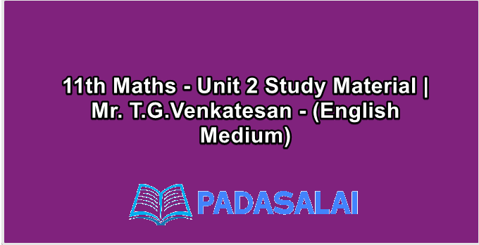 11th Maths - Unit 2 Study Material | Mr. T.G.Venkatesan - (English Medium)