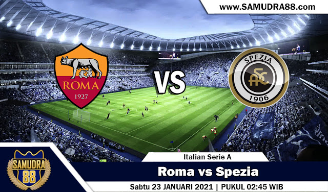 Prediksi Bola Terpercaya AS Roma vs Spezia 23 Januari 2021