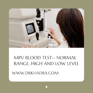 MPV blood test:- Normal Range, High and Low Level