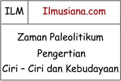  adalah salah satu perioderisasi zaman yang pernah dilalui oleh kehidupan bumi Zaman Paleolitikum (Pengertian, Ciri, Kebudayaan)