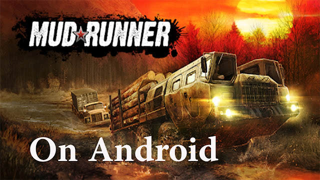 How To Download Mudrunner Apk Android
