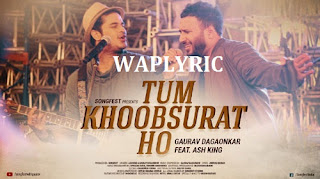 Tum Khoobsurat Ho Song Lyrics