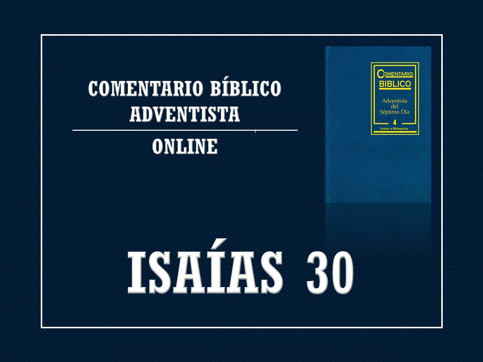 Comentario Bíblico Adventista Isaías 30