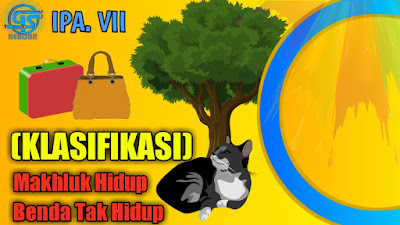 makhluk hidup dan benda tak hidup (klasifikasi) - materi ipa biologi kelas 7