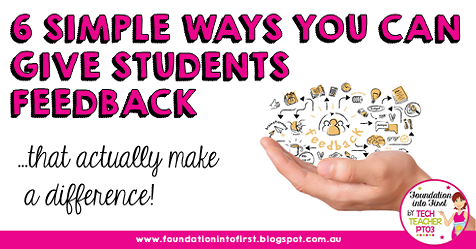 6 Simple and effective ways you can give students feedback that actually make a difference. Monitory tasks and summative assessment for primary school teachers. #foundationintofirst #feedback #students #earlyyears #primary