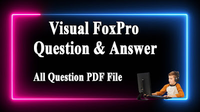 Visual FoxPro Question & Answer MCQ SET 1