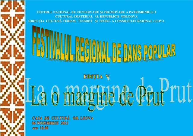 Vă invită la Festivalul Regional de dans popular,, La o margine de Prut”