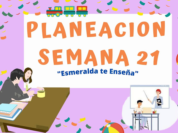Planeacion Semana 21 "Esmeralda te Enseña" 3er Grado 