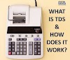 What is TDS & How does it Work: A Comprehensive Guide | Bhavya Sharma & Associates