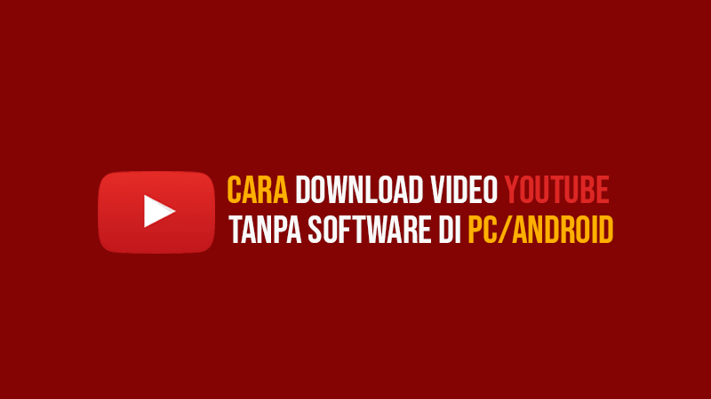 cara download video youtube tanpa software di pc.android