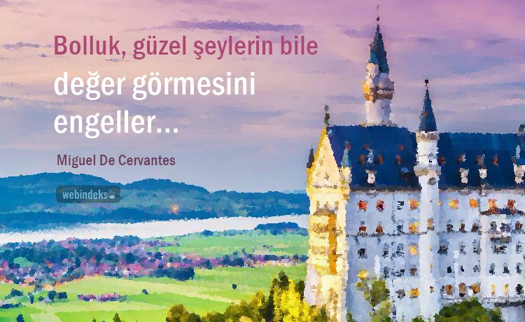 Bolluk güzel şeylerin bile değer görmesini engeller Resimli Cervantes Sözleri