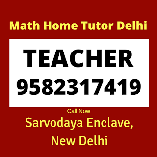 Best Maths Tutors for Home Tuition in Sarvodaya Enclave. Call:9582317419