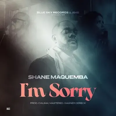 Shane Maquemba – Im Sorry |Download MP3