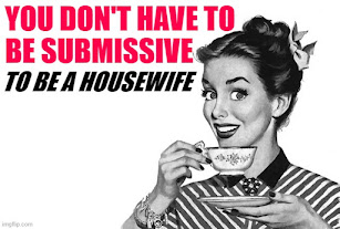 You don't have to be submissive to be a housewife