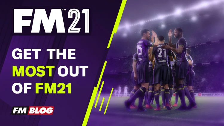 How to Get the Most From Football Manager 2021