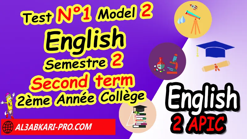 Test N°1 Model 2 Anglais de 2ème Année Collège, Devoirs corriges Anglais, Test N°1 English 2AC Second term, examen anglais collège, controle anglais 2ème apic, English 2AC, First term, Second term, english tests, Anglais 2ème Année Collège 2,test anglais pdf, quiz anglais gratuit, quiz anglais facile, , مادة اللغة الإنجليزية للسنة الثانية إعدادي , فروض مع التصحيح لمادة اللغة الإنجليزية للسنة الثانية إعدادي - English 2AC Second term - 2ème Année Collège 2AC