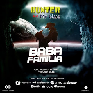 AUDIO | Hunter Ft Mr Blue – Baba Familia (Mp3 Download)