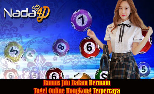 Rumus Jitu Dalam Bermain Togel Online Hongkong Terpercaya