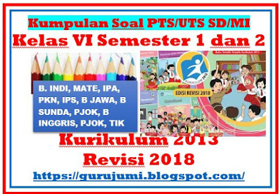 Kumpulan Soal Latihan UTS, PTS Kelas VI Semester 1 dan 2 Lengkap dengan Kunci Jawaban, https://gurujumi.blogspot.com