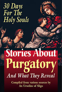 Stories about Purgatory & What They Reveal 30 Days for the Holy Souls - An Ursuline Nun of Sligo, Ireland - TAN Books