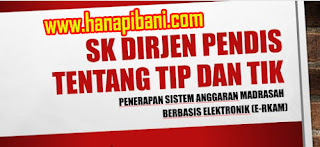 SK Dirjen tentang TIP dan TIK Penerapan Sistem Anggaran Madrasah Berbasis Elektronik (E-RKAM)