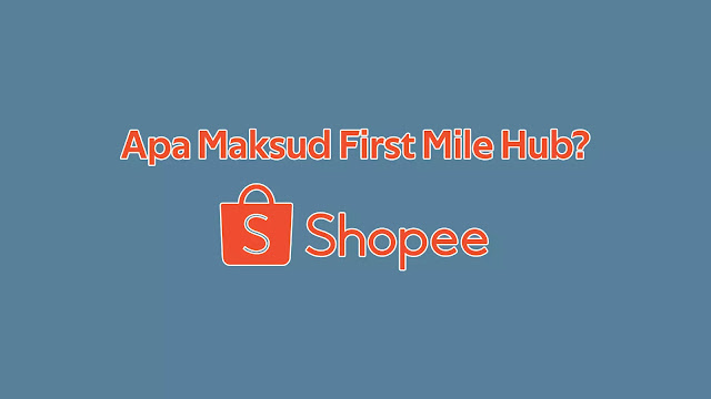 Apa Maksud First Mile Hub di Shopee Express?