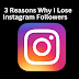  3 Reasons Why I Lose Instagram Followers