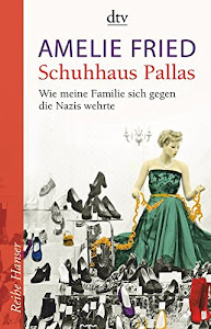 Schuhhaus Pallas: Wie meine Familie sich gegen die Nazis wehrte, Unter Mitarbeit von Peter Probst (Reihe Hanser)