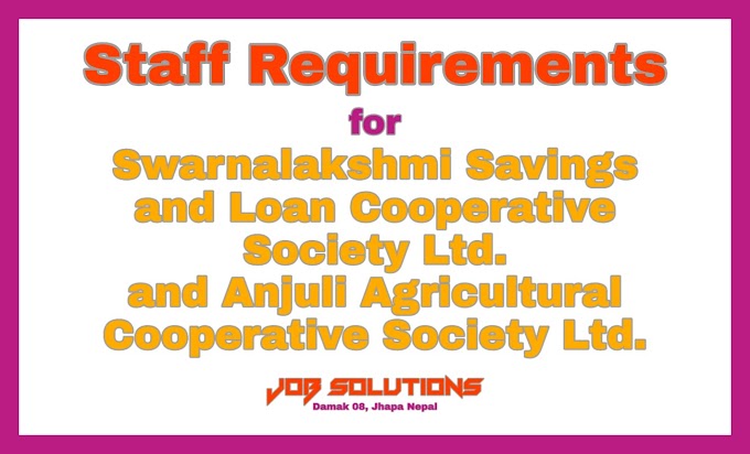 Job vacancy for  Savings and Loan Cooperative Society Ltd and Anjuli Agricultural Cooperative Society Ltd damak 08 Jhapa nepal|Job solutions.   